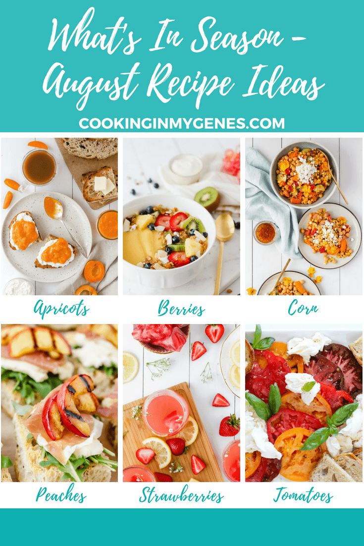 Whats In Season - Monthly Favourites + Recipes for August | cookinginmygenes.com